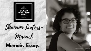 Black Writers Read: Shannon Luders-Manuel