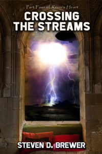 Crossing the Streams by Steven D. Brewer