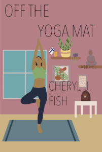 Off the Yoga Mat by Cheryl J. Fish