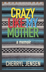 Crazy Like My Mother by Cherryl Jensen