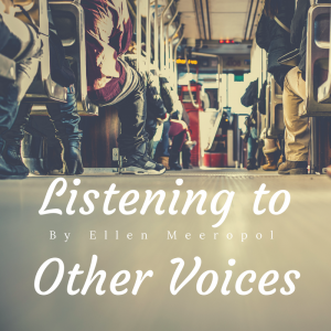 Listening to Other Voices By Ellen Meeropol